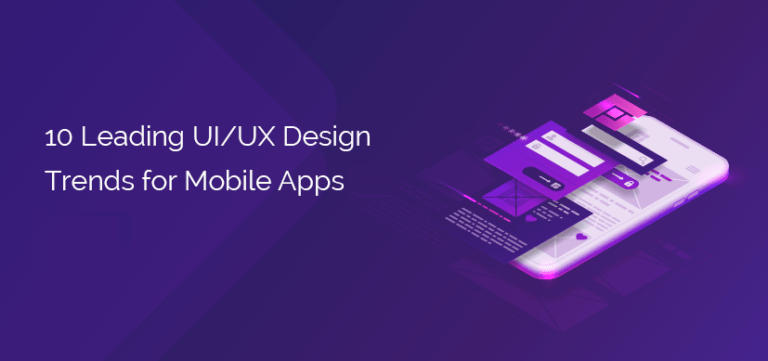 10 Trending UI/UX Design Trends for Mobile Apps