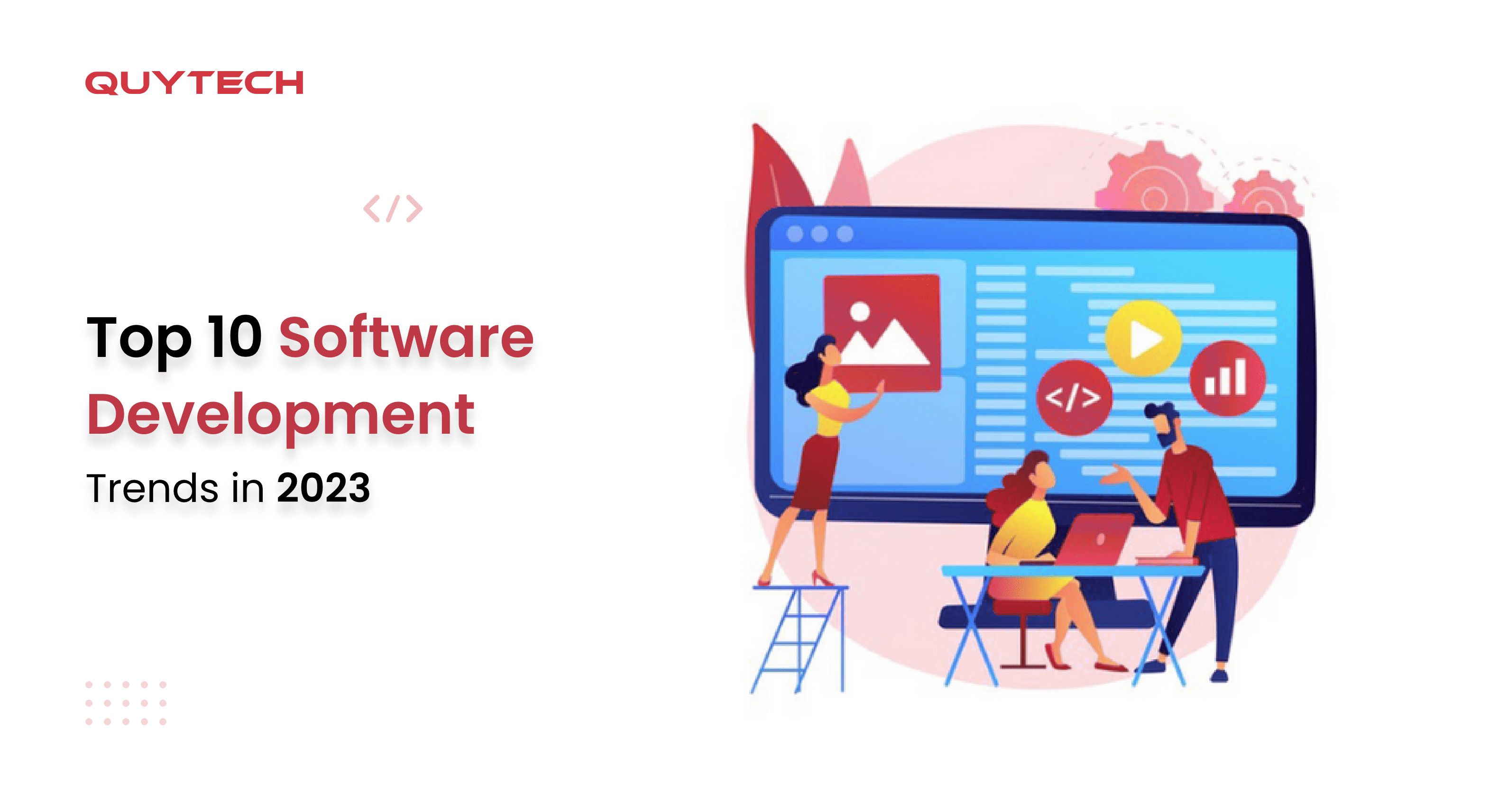 Top 10 Software Development Trends in 2023 Top 10 Software Development Trends in 2023