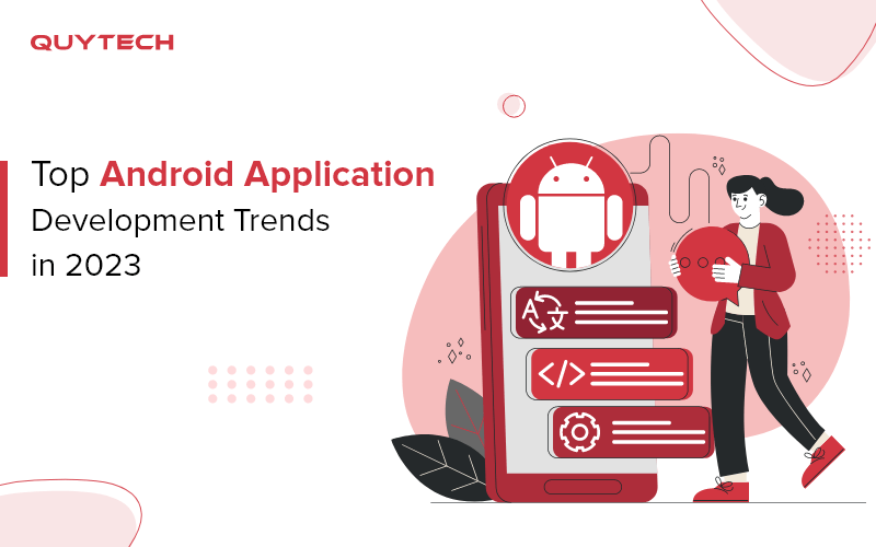 Top Android Application development trends In 2023