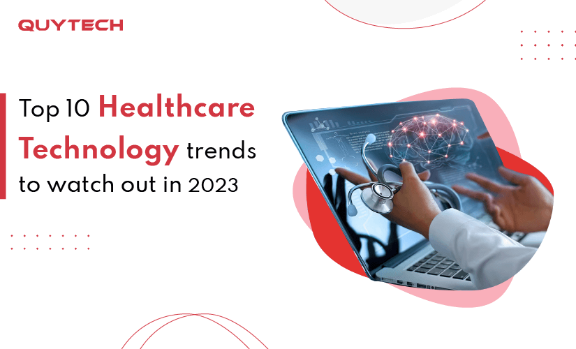 Top 10 Healthcare Tech Trends for 2023 2024 Quytech Blog