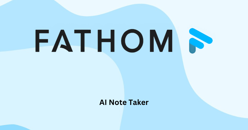 Fathom AI Note Taker App